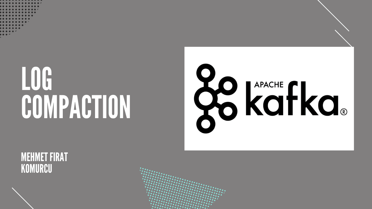 Apache Kafka: Log Compaction